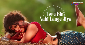 tere-bin-nahi-lage-jiya-female-lyrics-in-hindi