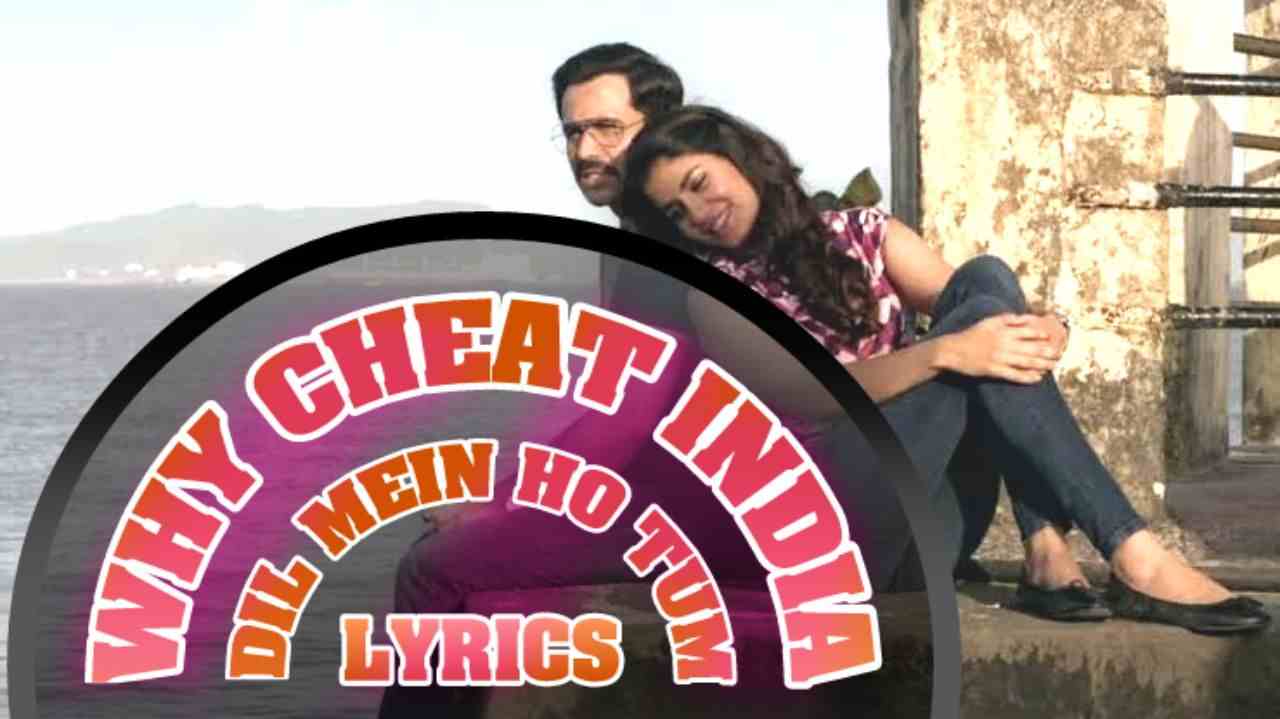 dil-mein-ho-tum-why-cheat-India-lyrics
