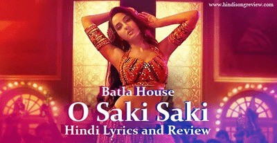 ओ साकी साकी Lyrics और Review – बाटला हाउस | नेहा कक्कड़, तुलसी कुमार, बी प्राक