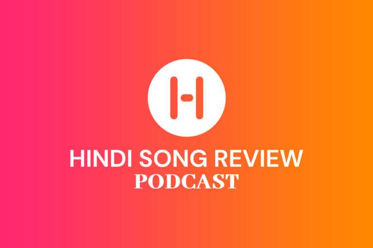 Hindi Song Review Podcast Hindi song review