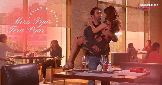 mera-pyar-tera-pyar-lyrics-and-review