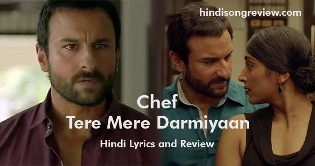 Tere-Mere-Darmiyaan-lyrics-in-hindi-chef