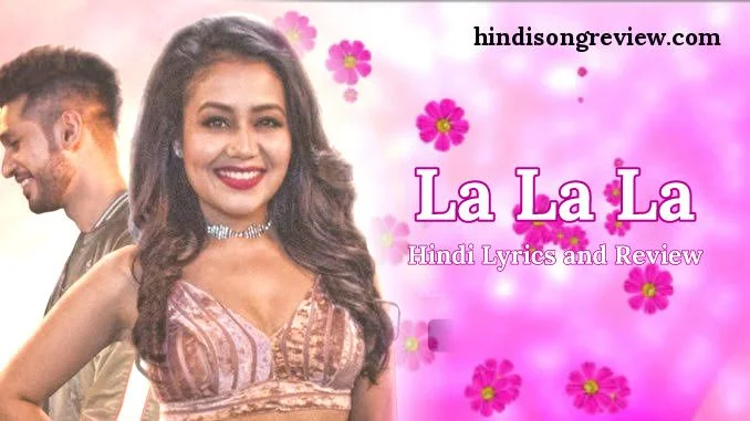la-la-la-lyrics-in-hindi-neha-kakkar