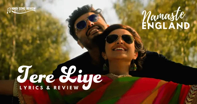 Tere-Liye-Lyrics-Review-Namaste-England