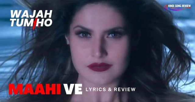maahi-ve-lyrics-wajah-tum-ho