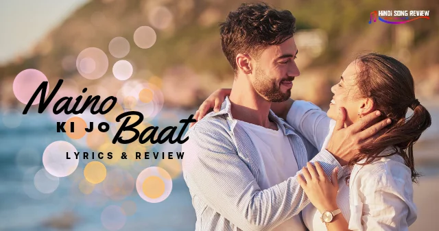 naino-ki-jo-baat-lyrics-and-review-in-hindi